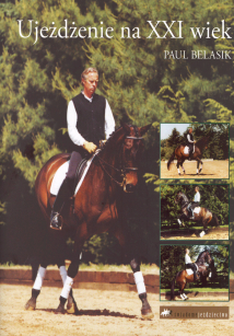 "Ujeżdżenie na XXI wiek" Paul Belasik